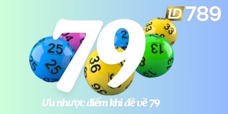 Ưu nhược điểm khi áp dụng chiến lược đề về 79